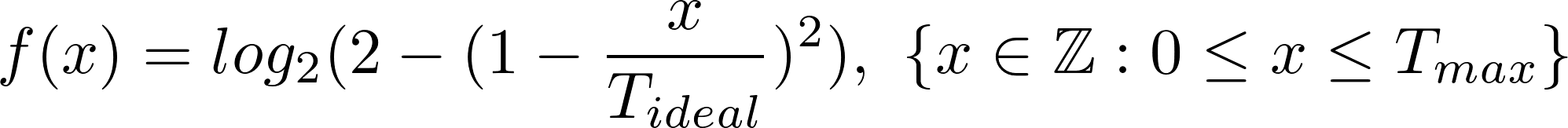 f(x) = log_2(2 - (1 - x / T_ideal) ^ 2), {x in Z : x in [0, T_max]}