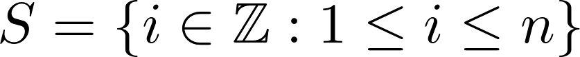 S = {i in Z : 1 <= i <= n}